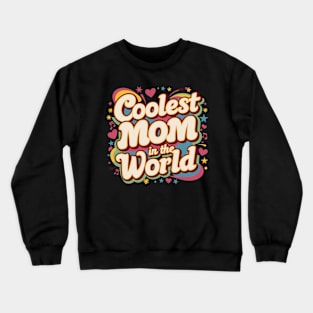 Coolest Mom In The World Mom Women Mothers Day Retro 80s 90s Crewneck Sweatshirt